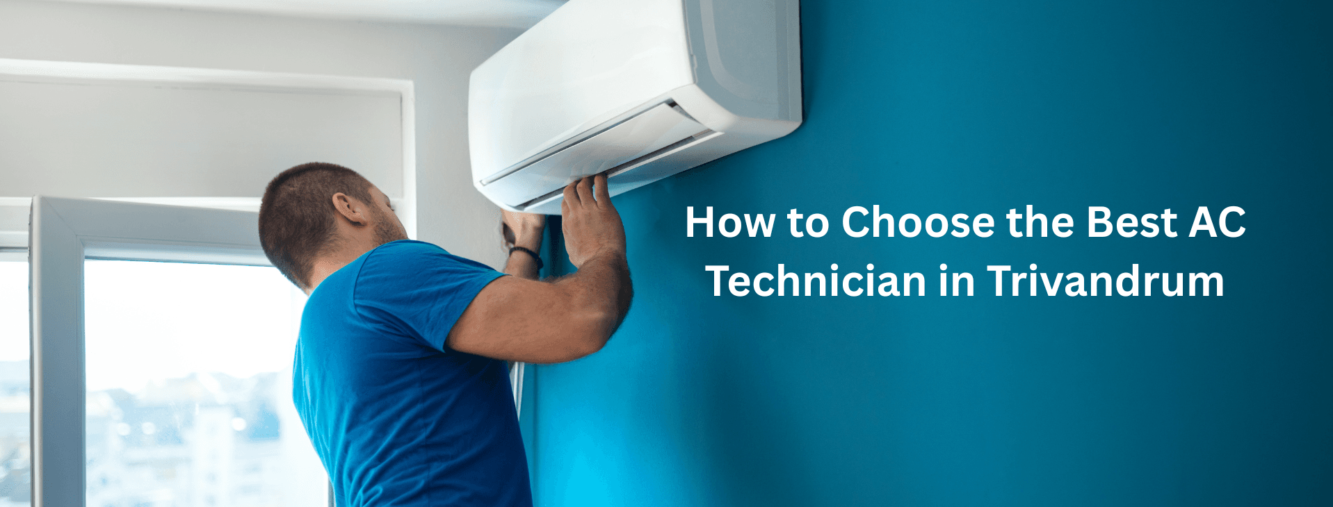 How to Choose the Best AC Technician in Trivandrum